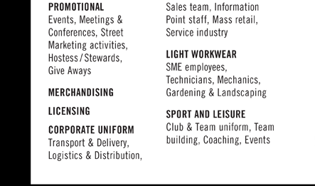 Promotional - Merchandising - Licensing - Corporate Uniform - Light Workwear - Sport & Leisure
