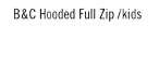 B&C Hooded Full Zip /kids