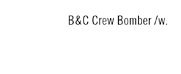 B&C Crew Bomber /w.