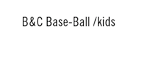 B&C Base-Ball /kids