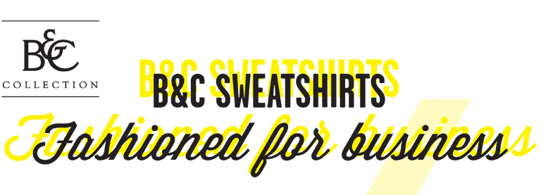 B&C Sweatshirts - Fashioned for business