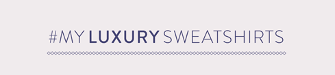 #My Luxury Sweatshirts