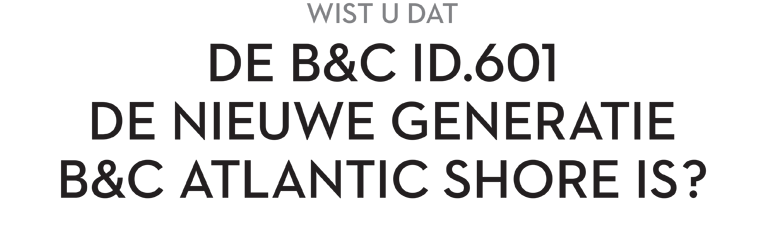 B&C ID.601 is the evolution of the B&C Atlantic shore.