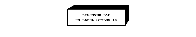 Discover B&C no label styles